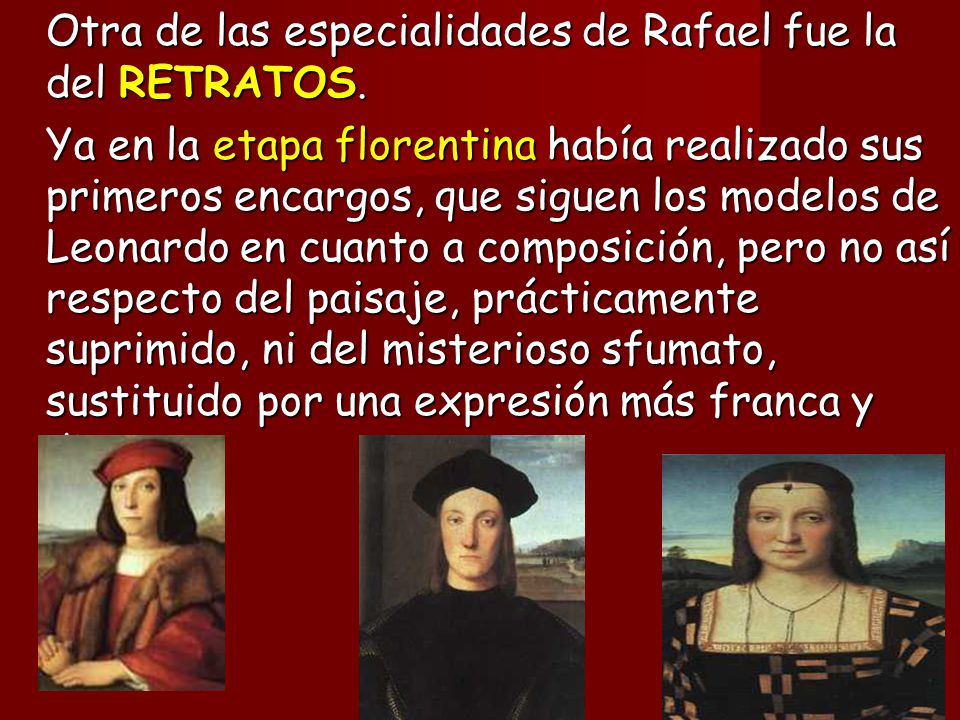 Otra de las especialidades de Rafael fue la del RETRATOS.