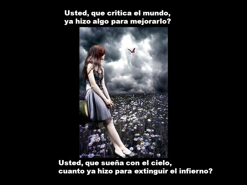 Usted, que critica el mundo, ya hizo algo para mejorarlo