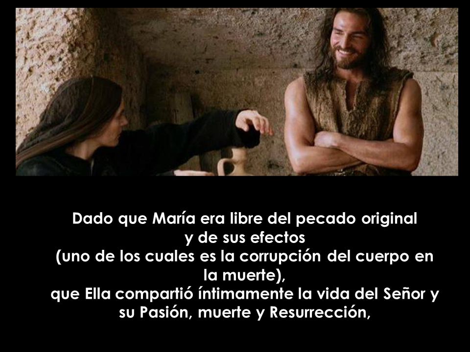 Dado que María era libre del pecado original y de sus efectos