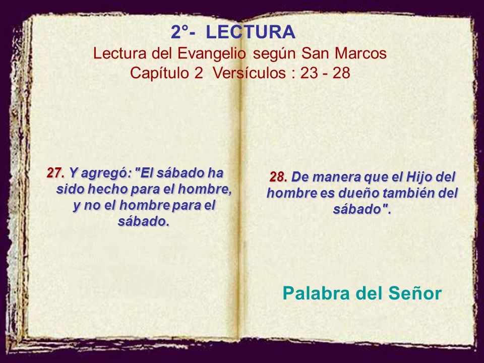 28. De manera que el Hijo del hombre es dueño también del sábado .
