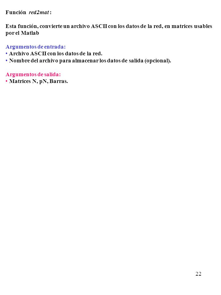 Función red2mat : Esta función, convierte un archivo ASCII con los datos de la red, en matrices usables.