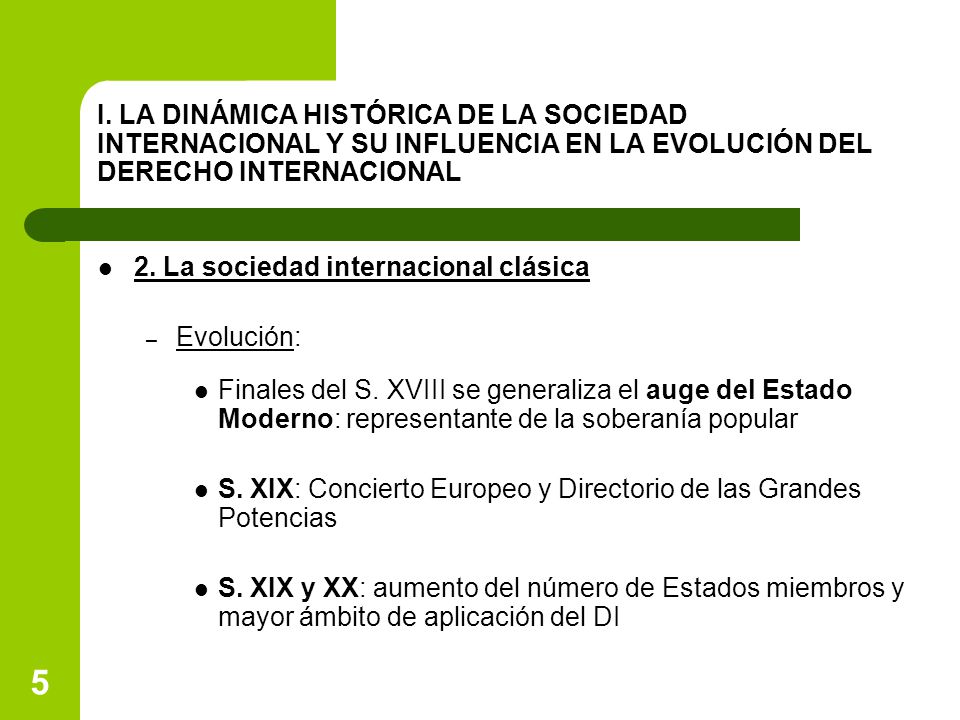 I. LA DINÁMICA HISTÓRICA DE LA SOCIEDAD INTERNACIONAL Y SU INFLUENCIA EN LA EVOLUCIÓN DEL DERECHO INTERNACIONAL