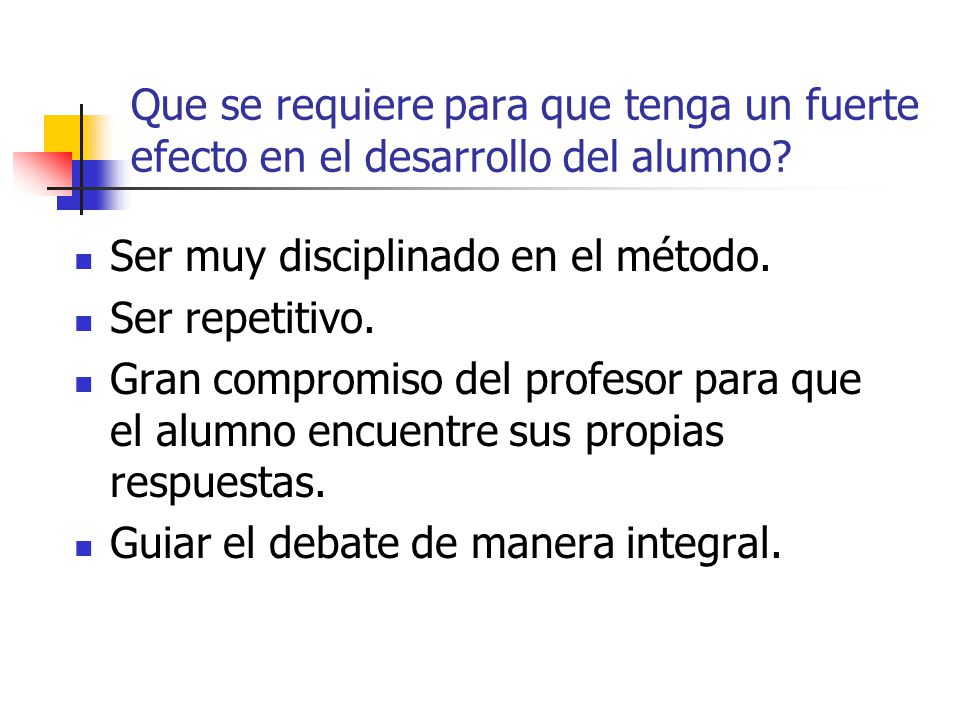Que se requiere para que tenga un fuerte efecto en el desarrollo del alumno