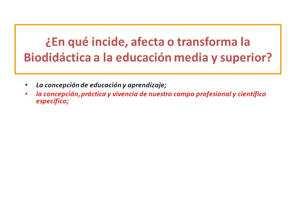¿En qué incide, afecta o transforma la Biodidáctica a la educación media y superior