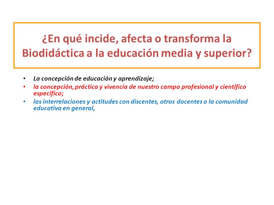 ¿En qué incide, afecta o transforma la Biodidáctica a la educación media y superior