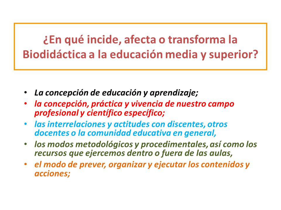 ¿En qué incide, afecta o transforma la Biodidáctica a la educación media y superior