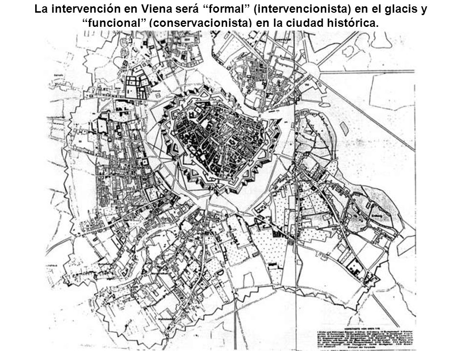 La intervención en Viena será formal (intervencionista) en el glacis y funcional (conservacionista) en la ciudad histórica.