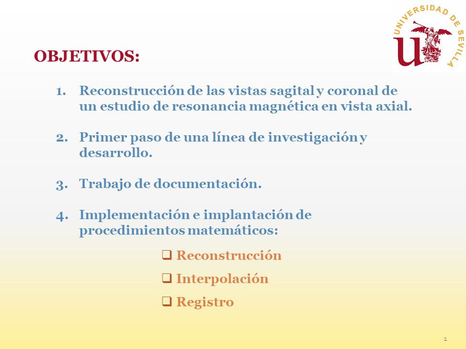 OBJETIVOS: Reconstrucción de las vistas sagital y coronal de un estudio de resonancia magnética en vista axial.