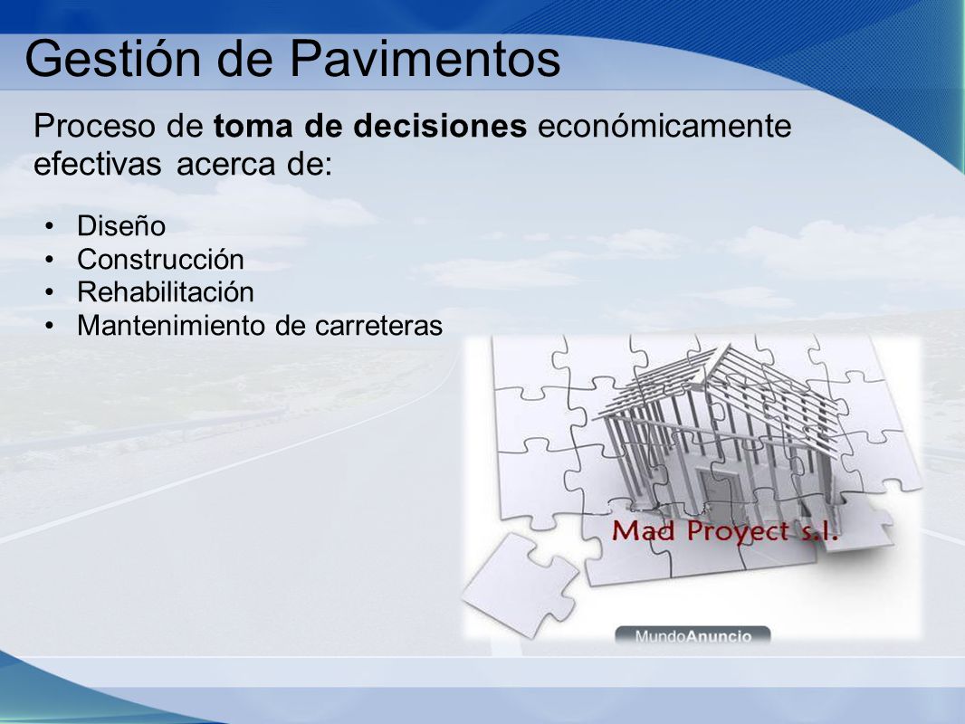 Gestión de Pavimentos Proceso de toma de decisiones económicamente efectivas acerca de: Diseño. Construcción.