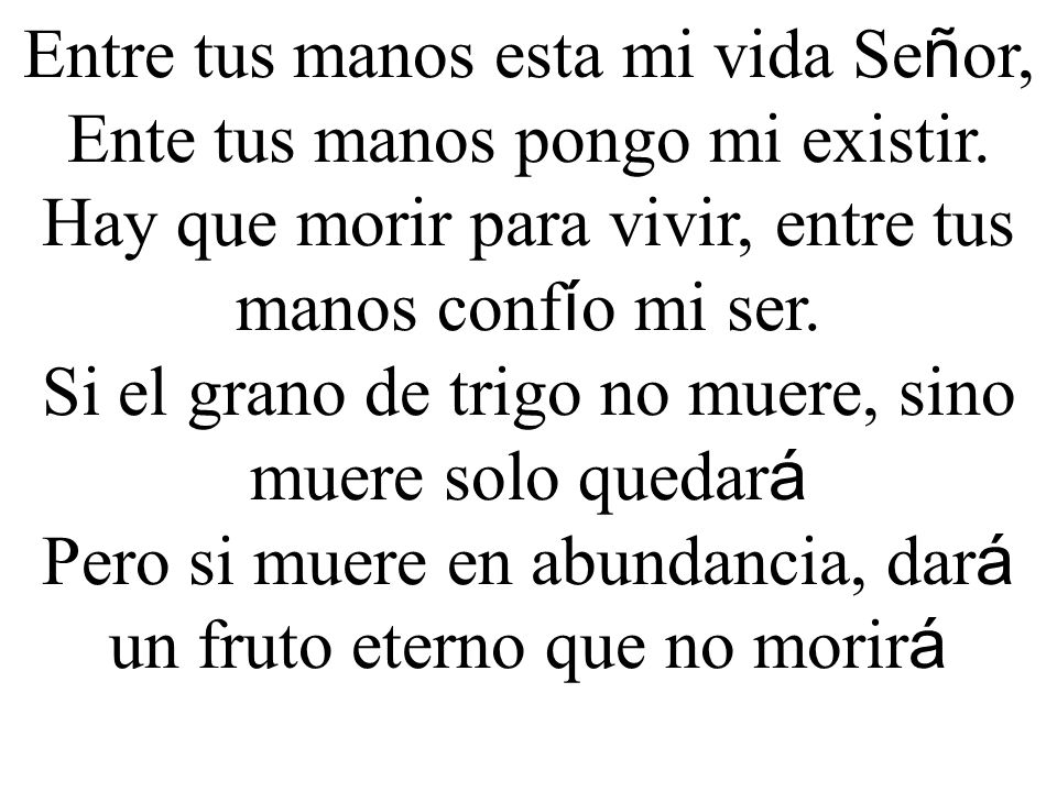 En Un Momento De Silencio Pide La Presencia Del Espiritu Santo Para Este Momento Eucaristico Los Invito A Empezar En Silencio Nuestra Eucaristia Dominical Ppt Descargar Hay que morir para vivir, entre tus manos confío mi ser. en un momento de silencio pide la