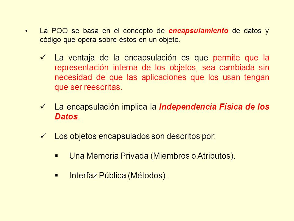 La encapsulación implica la Independencia Física de los Datos.