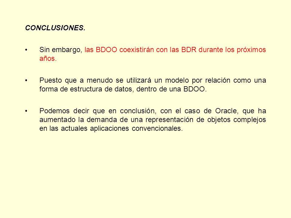 CONCLUSIONES. Sin embargo, las BDOO coexistirán con las BDR durante los próximos años.