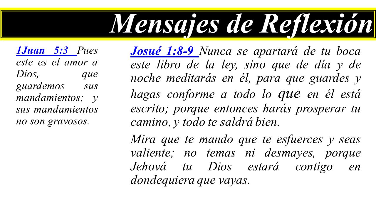 Mensajes de Reflexión 1Juan 5:3 Pues este es el amor a Dios, que guardemos sus mandamientos; y sus mandamientos no son gravosos.