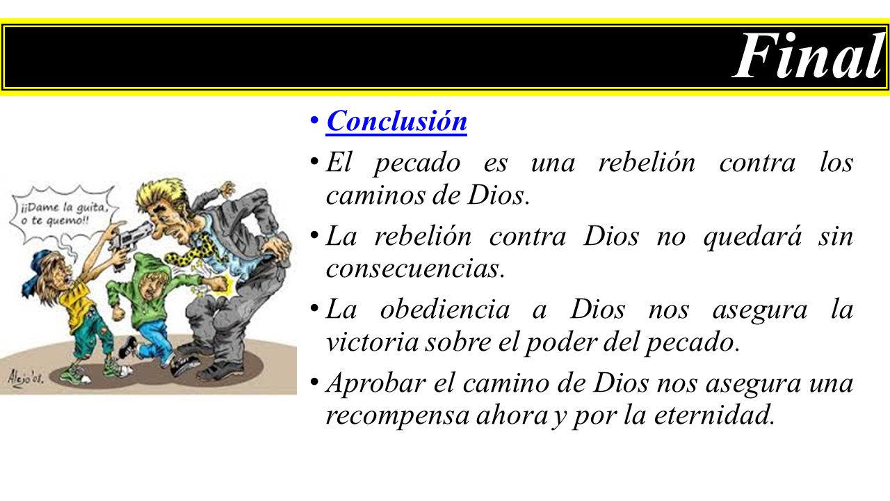 Final Conclusión El pecado es una rebelión contra los caminos de Dios.