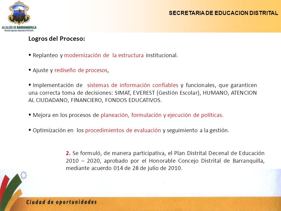 Logros del Proceso: Replanteo y modernización de la estructura institucional. Ajuste y rediseño de procesos,