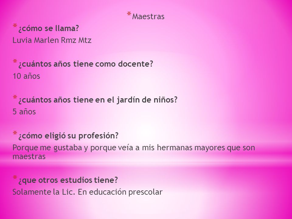 Maestras ¿cómo se llama Luvia Marlen Rmz Mtz. ¿cuántos años tiene como docente 10 años. ¿cuántos años tiene en el jardín de niños