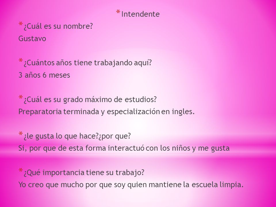 Intendente ¿Cuál es su nombre Gustavo. ¿Cuántos años tiene trabajando aquí 3 años 6 meses. ¿Cuál es su grado máximo de estudios