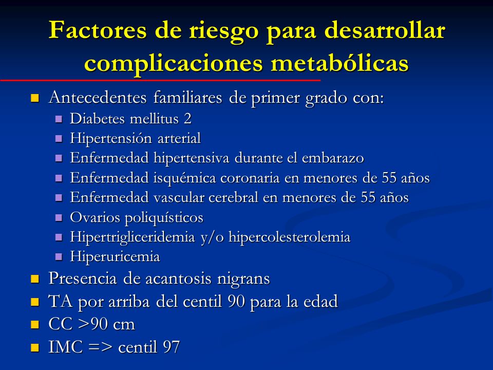 Factores de riesgo para desarrollar complicaciones metabólicas