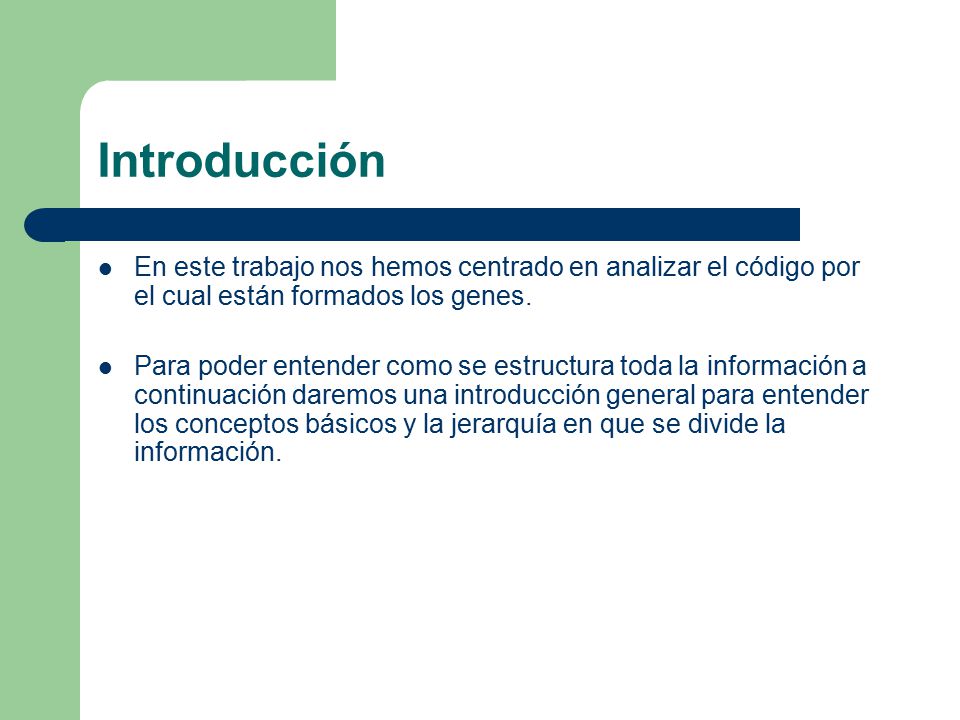 Introducción En este trabajo nos hemos centrado en analizar el código por el cual están formados los genes.