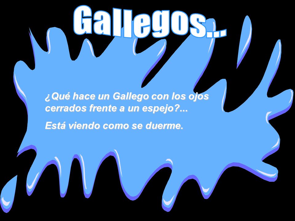 Gallegos... ¿Qué hace un Gallego con los ojos cerrados frente a un espejo ...