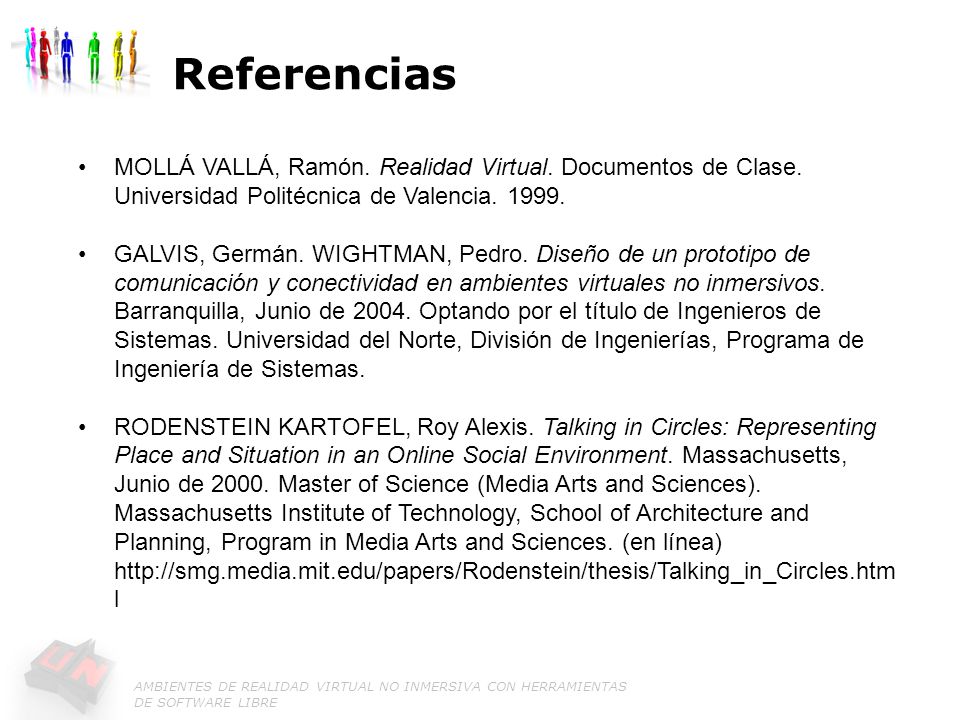 Referencias MOLLÁ VALLÁ, Ramón. Realidad Virtual. Documentos de Clase. Universidad Politécnica de Valencia