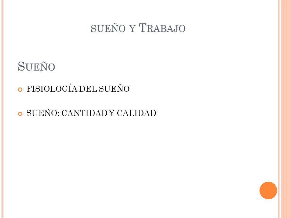 sueño y Trabajo Sueño FISIOLOGÍA DEL SUEÑO SUEÑO: CANTIDAD Y CALIDAD