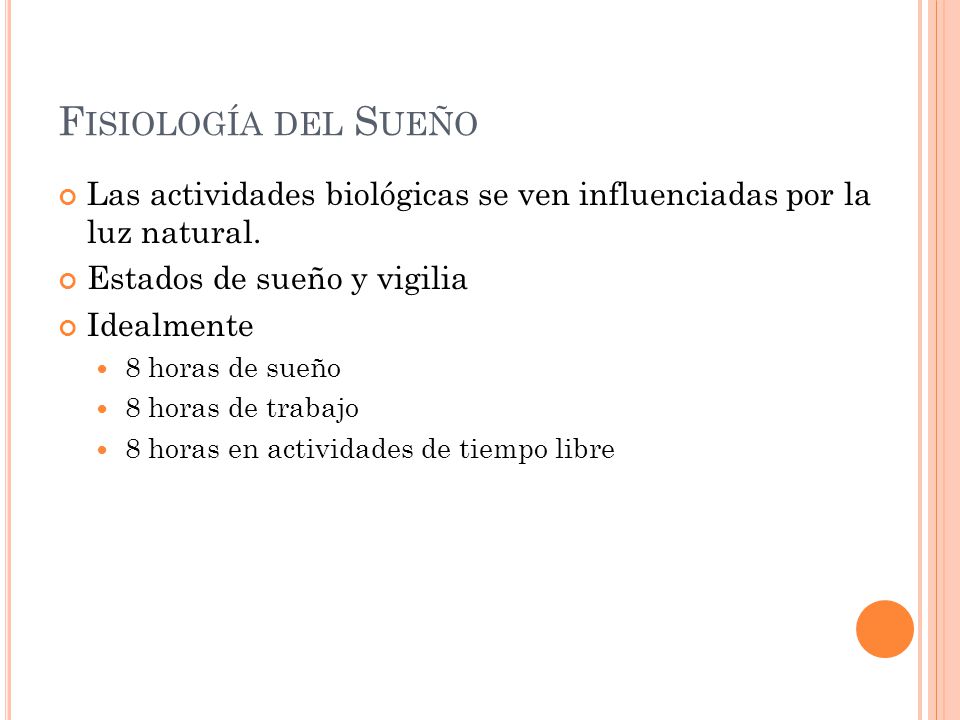 Fisiología del Sueño Las actividades biológicas se ven influenciadas por la luz natural. Estados de sueño y vigilia.