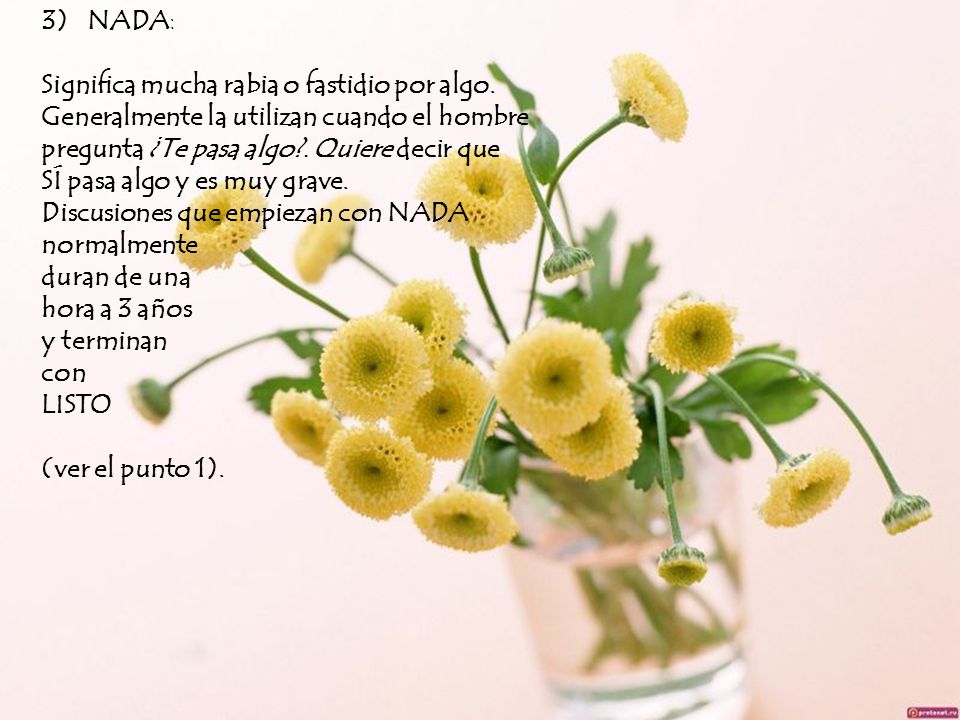 3) NADA: Significa mucha rabia o fastidio por algo