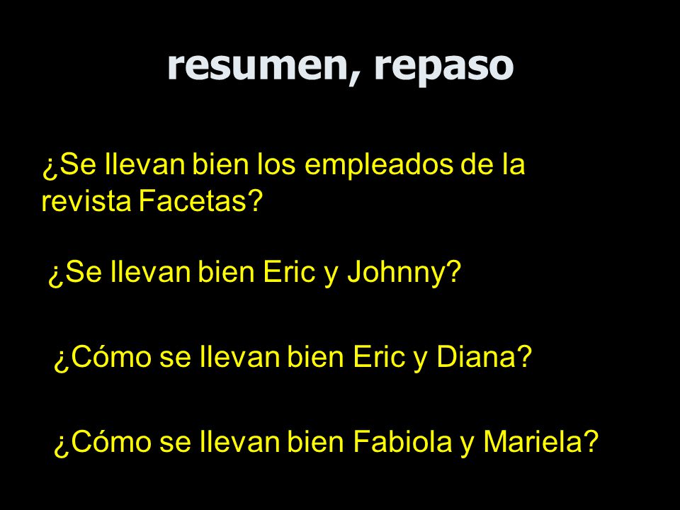 resumen, repaso ¿Se llevan bien los empleados de la revista Facetas