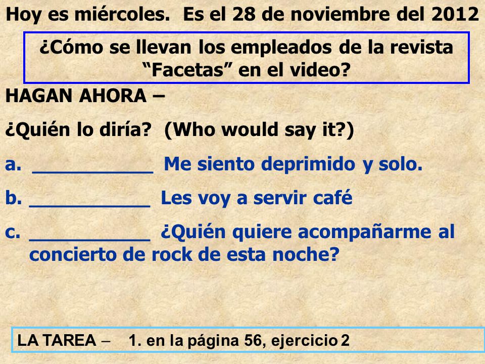 Hoy es miércoles. Es el 28 de noviembre del 2012