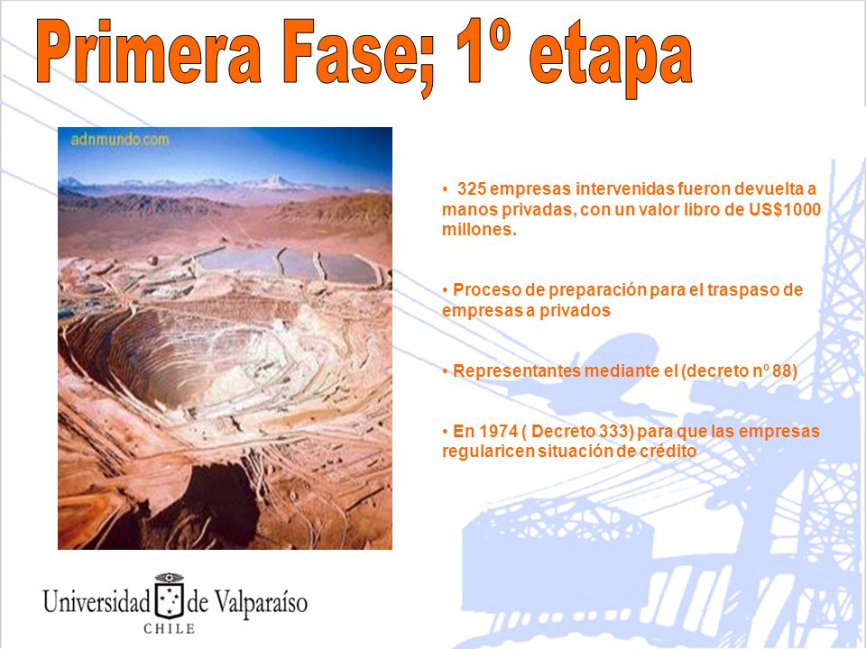 Primera Fase; 1º etapa 325 empresas intervenidas fueron devuelta a manos privadas, con un valor libro de US$1000 millones.