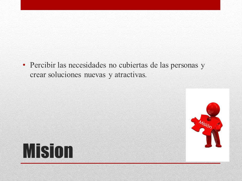 Percibir las necesidades no cubiertas de las personas y crear soluciones nuevas y atractivas.