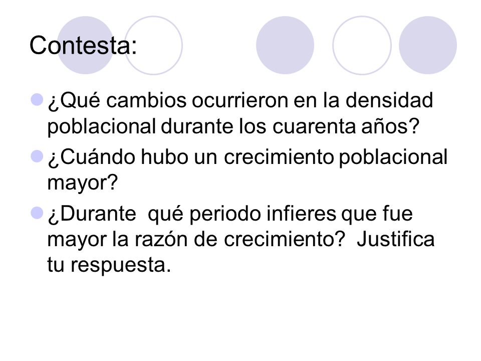 Contesta: ¿Qué cambios ocurrieron en la densidad poblacional durante los cuarenta años ¿Cuándo hubo un crecimiento poblacional mayor
