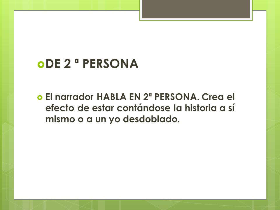 DE 2 ª PERSONA El narrador HABLA EN 2ª PERSONA.