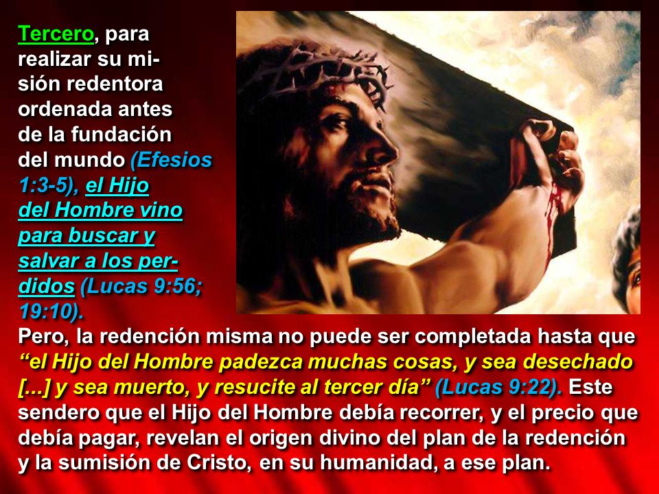 Tercero, para realizar su mi- sión redentora. ordenada antes. de la fundación. del mundo (Efesios.