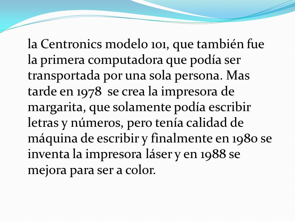 la Centronics modelo 101, que también fue la primera computadora que podía ser transportada por una sola persona.