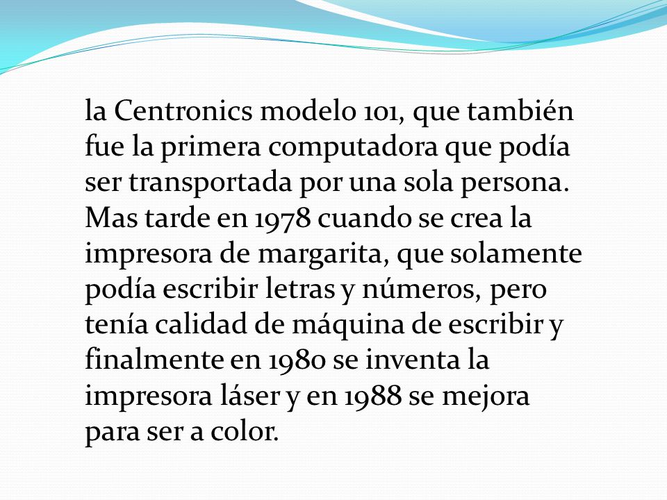 la Centronics modelo 101, que también fue la primera computadora que podía ser transportada por una sola persona.
