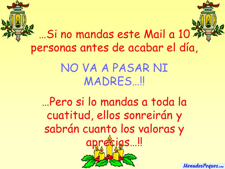 …Si no mandas este Mail a 10 personas antes de acabar el día,