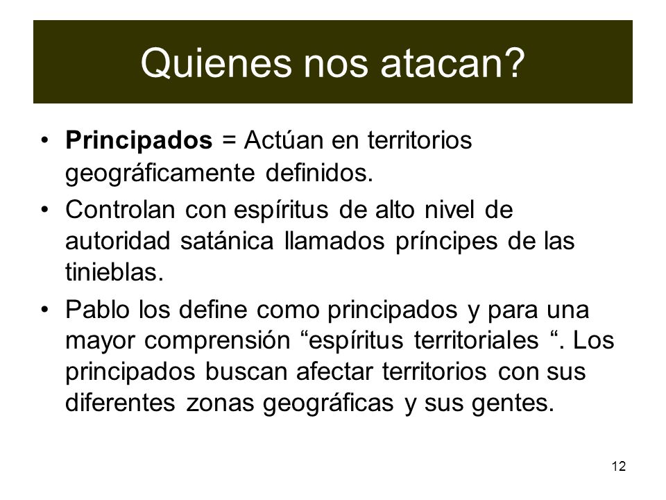 Quienes nos atacan Principados = Actúan en territorios geográficamente definidos.