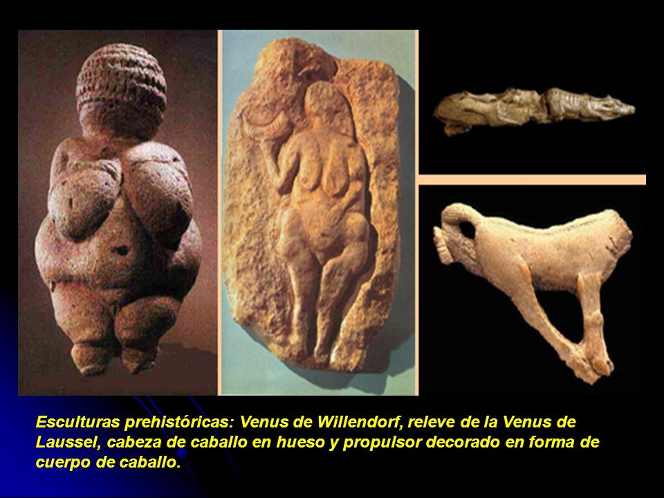 Esculturas prehistóricas: Venus de Willendorf, releve de la Venus de Laussel, cabeza de caballo en hueso y propulsor decorado en forma de cuerpo de caballo.