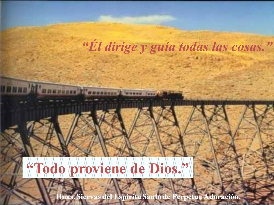 Él dirige y guía todas las cosas. Todo proviene de Dios.