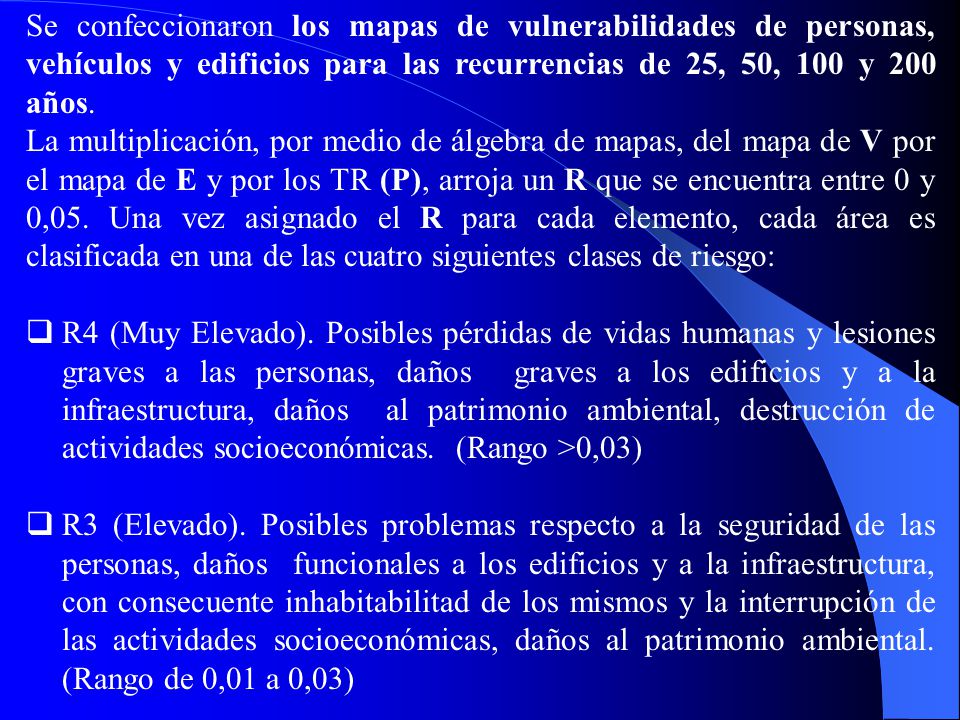 Se confeccionaron los mapas de vulnerabilidades de personas, vehículos y edificios para las recurrencias de 25, 50, 100 y 200 años.