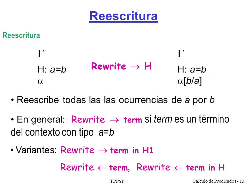 Reescritura   H: a=b  H: a=b [b/a] Rewrite  H