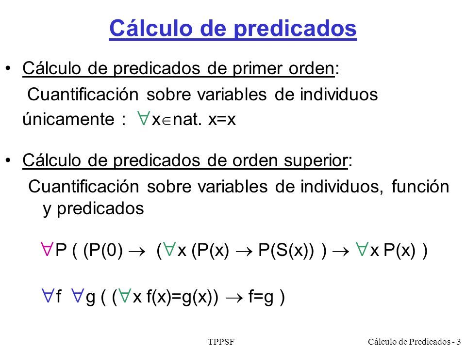 Cálculo de predicados Cálculo de predicados de primer orden: