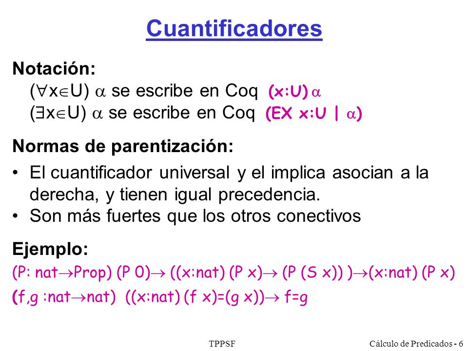 Cuantificadores Notación: (xU)  se escribe en Coq (x:U) 