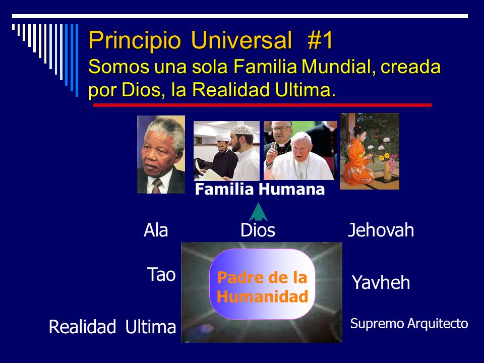 Principio Universal #1 Somos una sola Familia Mundial, creada por Dios, la Realidad Ultima.
