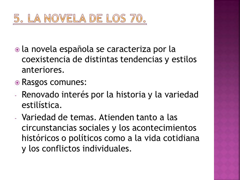 5. LA NOVELA DE LOS 70. la novela española se caracteriza por la coexistencia de distintas tendencias y estilos anteriores.
