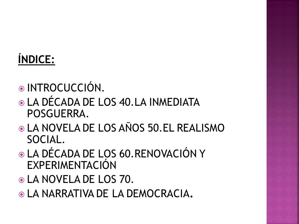 ÍNDICE: INTROCUCCIÓN. LA DÉCADA DE LOS 40.LA INMEDIATA POSGUERRA. LA NOVELA DE LOS AÑOS 50.EL REALISMO SOCIAL.