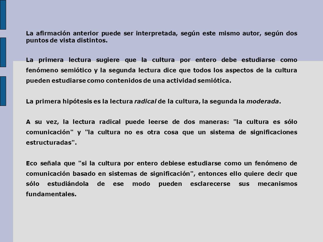 La afirmación anterior puede ser interpretada, según este mismo autor, según dos puntos de vista distintos.