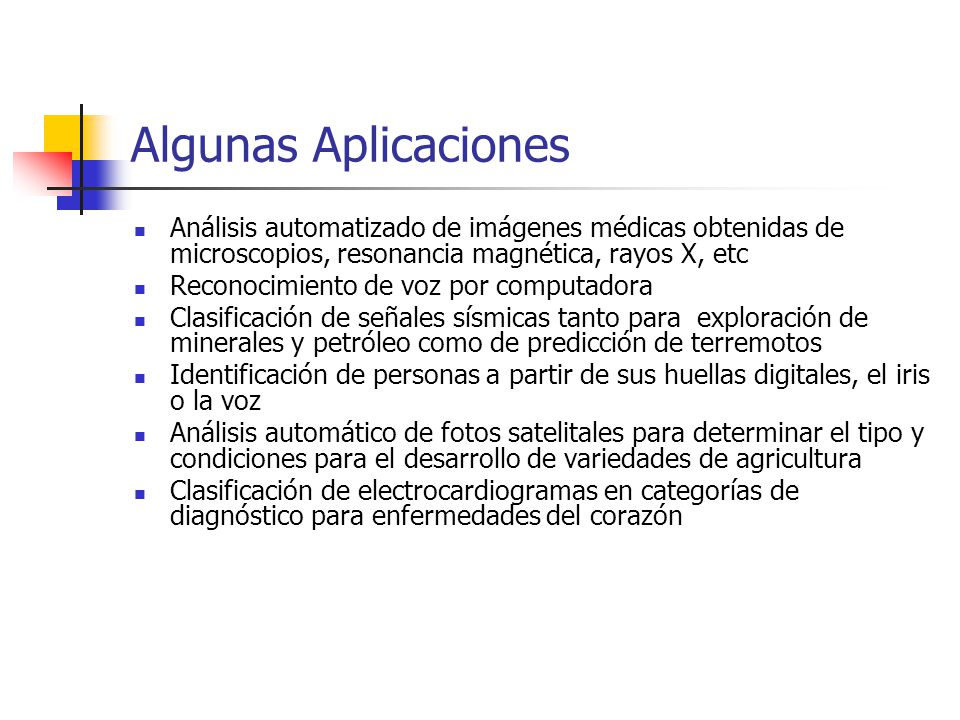 Algunas Aplicaciones Análisis automatizado de imágenes médicas obtenidas de microscopios, resonancia magnética, rayos X, etc.